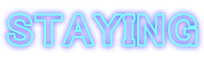 STAYING